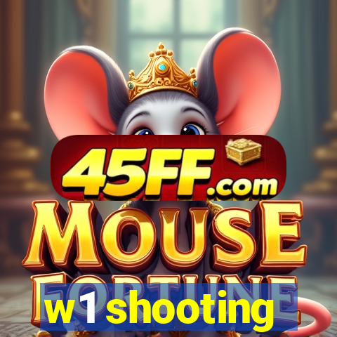 w1 shooting